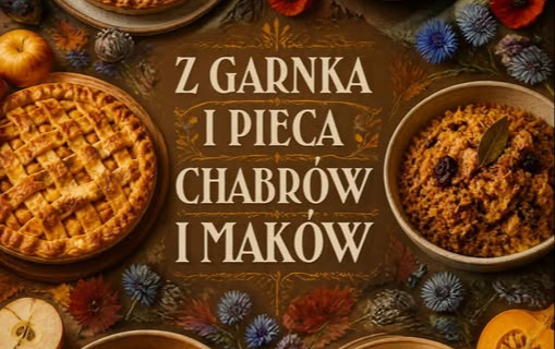 Zdjęcie do Z garnka i pieca Chabr&oacute;w i Mak&oacute;w